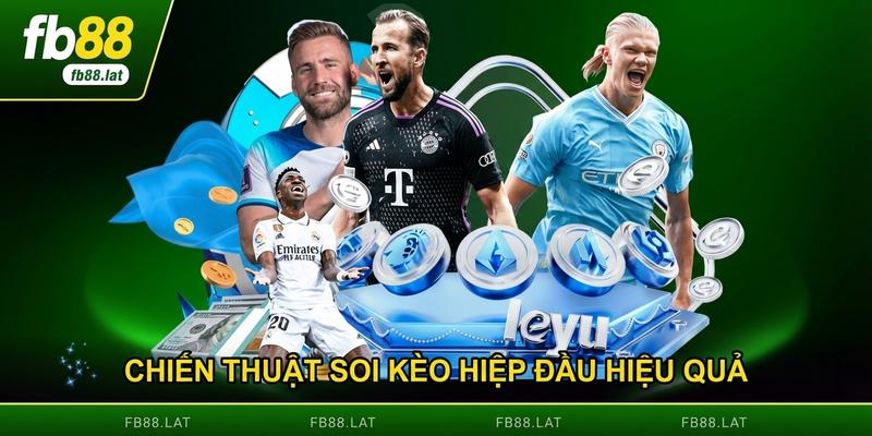 Chiến thuật soi kèo hiệp đầu hiệu quả