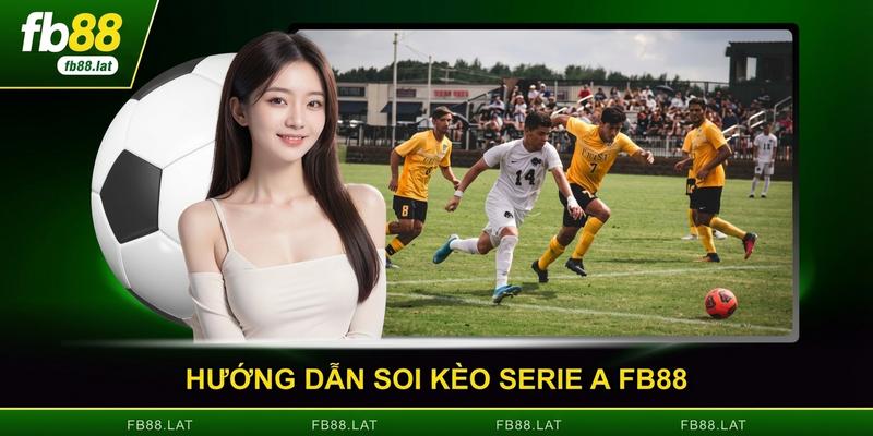 Hướng dẫn soi kèo serie a FB88 dành cho thành viên mới
