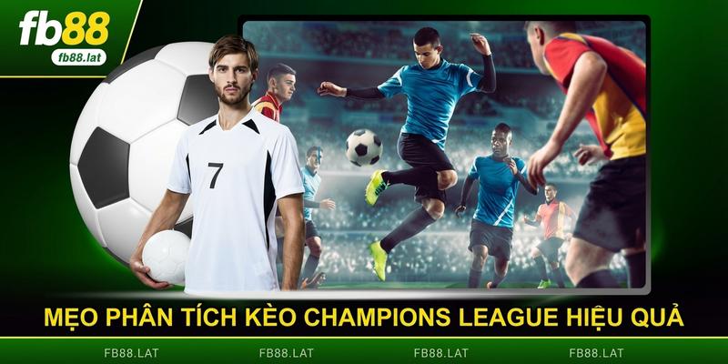 Mẹo phân tích kèo Champions League hiệu quả