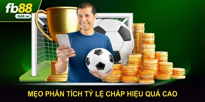 Mẹo phân tích tỷ lệ chấp hiệu quả cao