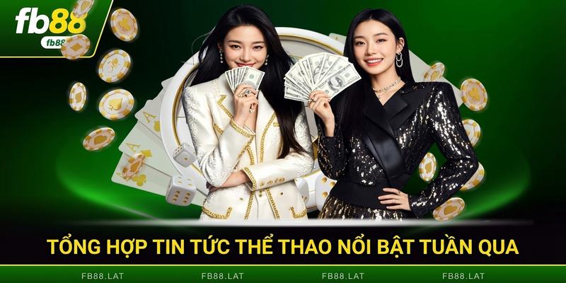 Tổng hợp tin tức thể thao nổi bật tuần qua