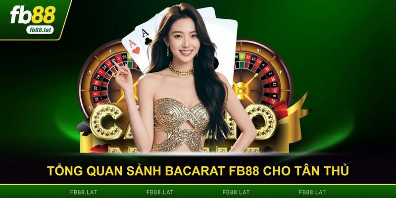 Tổng quan sảnh Bacarat FB88 cho tân thủ